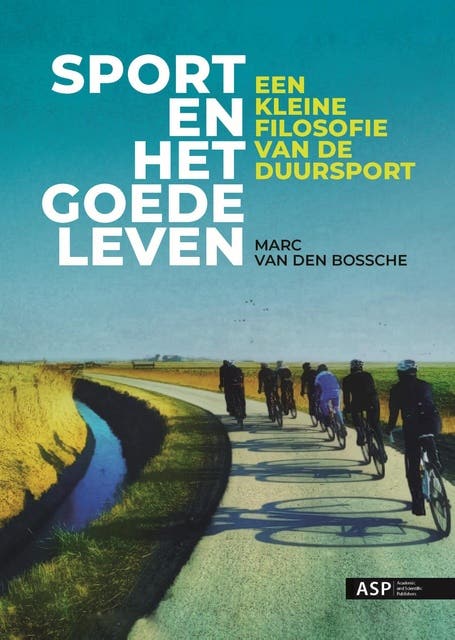 Sport en het goede leven: Een kleine filosofie van de duursport