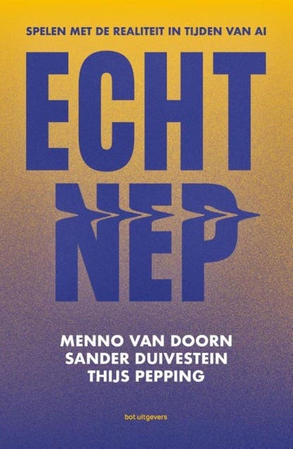 Echt Nep: Spelen met de realiteit in tijden van AI