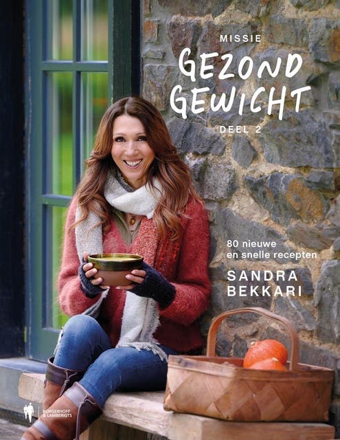 Missie gezond gewicht 2: 80 nieuwe en snelle recepten