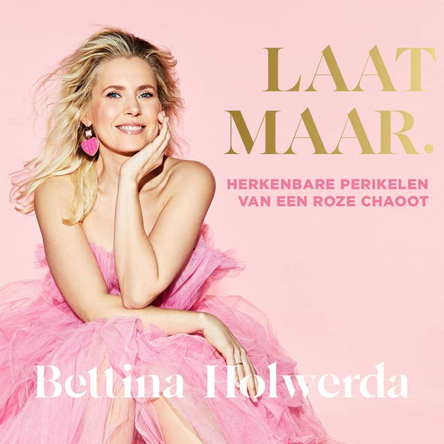 Laat maar.: Herkenbare perikelen van een roze chaoot