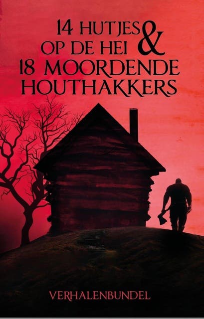 14 Hutjes op de hei en 18 moordende houthakkers