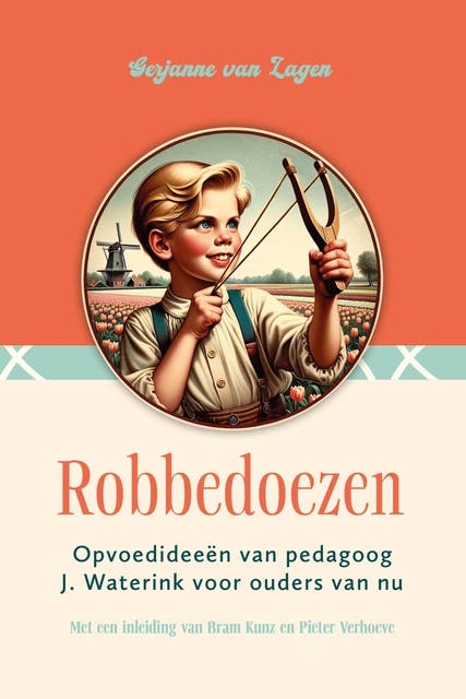 Robbedoezen: Opvoedideeën van pedagoog J. Waterink voor ouders van nu