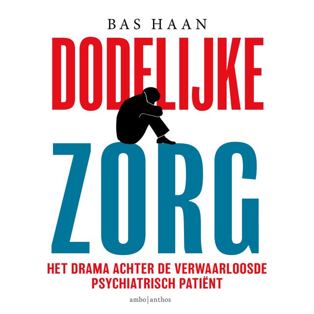 Dodelijke zorg: Het drama achter de verwaarloosde psychiatrisch patiënt
