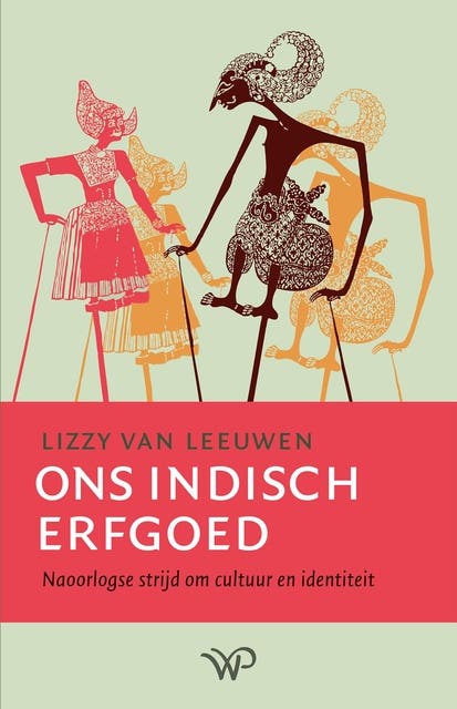 Ons Indisch erfgoed: Naoorlogse strijd om cultuur en identiteit