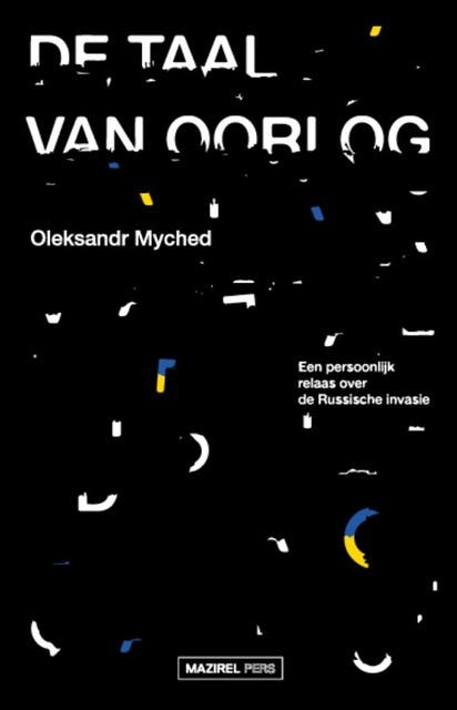 De taal van oorlog: Een persoonlijk relaas over de Russische invasie