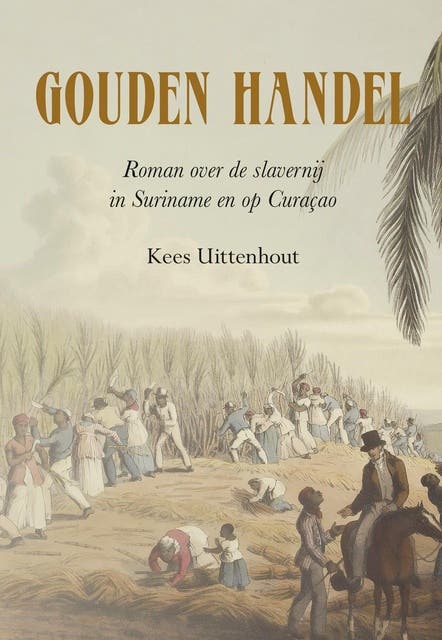 Gouden handel: Roman over de slavernij in Suriname en op Curaçao