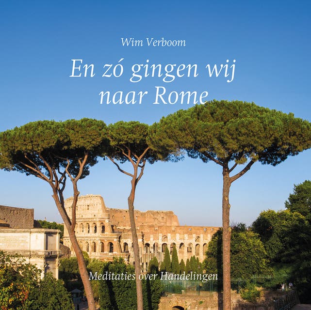 En zó gingen wij naar Rome: Meditaties over Handelingen