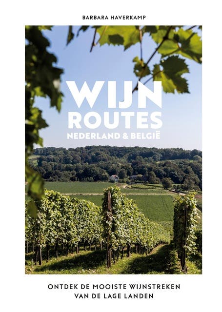 Wijnroutes Nederland en België: Ontdek de mooiste wijnstreken van de Lage Landen