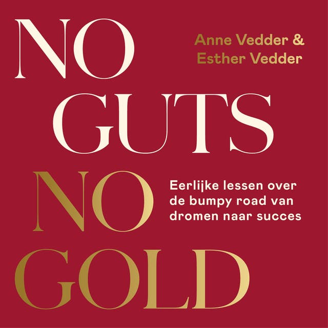 No Guts, No Gold: Eerlijke lessen over de bumpy road van dromen naar succes