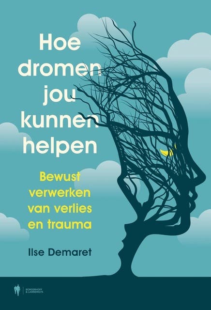 Hoe dromen jou kunnen helpen: Bewust verwerken van verlies en trauma