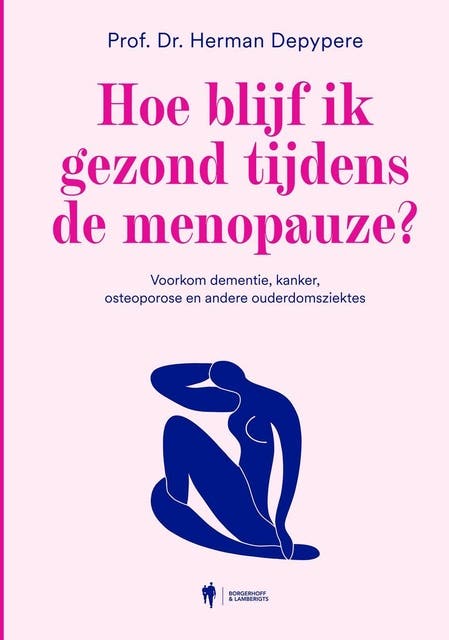 Hoe blijf ik gezond tijdens de menopauze?: Voorkom dementie, kanker, osteoporose en andere ouderdomsziektes