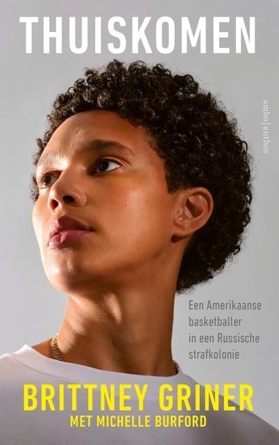 Thuiskomen: Een Amerikaanse basketballer in een Russische strafkolonie