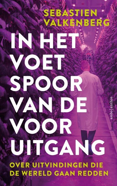 In het voetspoor van de vooruitgang: Over uitvindingen die de wereld gaan redden
