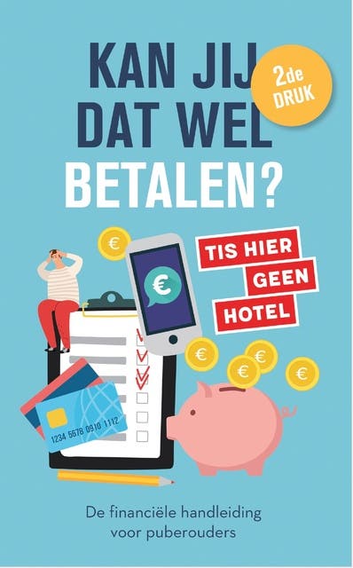 Kan jij dat wel betalen?: De financiële handleiding voor puberouders