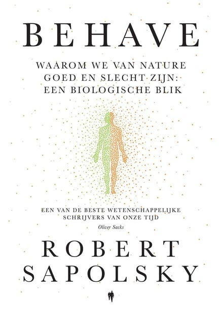 Behave: Waarom we van nature goed en slecht zijn: een biologische blik