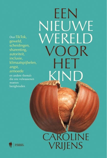 Een nieuwe wereld voor het kind: Over TikTok, geweld, scheidingen, sharenting, autoriteit, inclusie, klimaatspijbelen, angst, armoede en andere thema’
