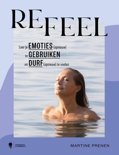 Refeel: Leer je emoties opnieuw te gebruiken als bouwstenen en niet als bakstenen