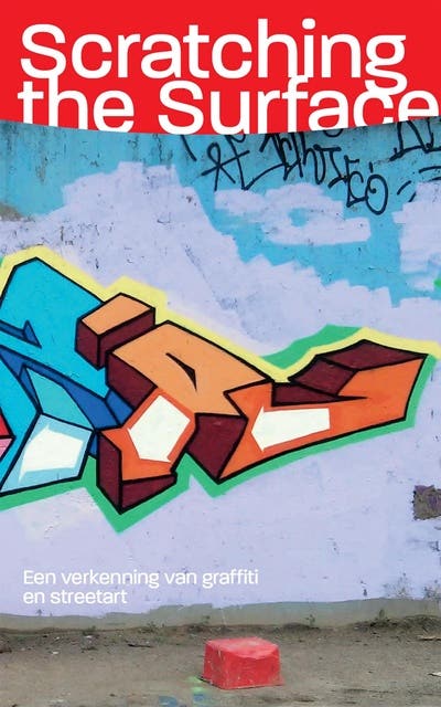 Scratching the Surface: Een verkenning van graffiti en streetart