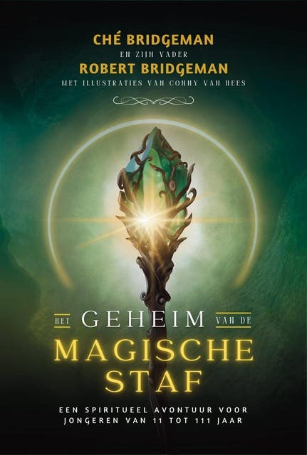 Het geheim van de magische staf: een spiritueel avontuur voor kinderen van 11 tot 111 jaar