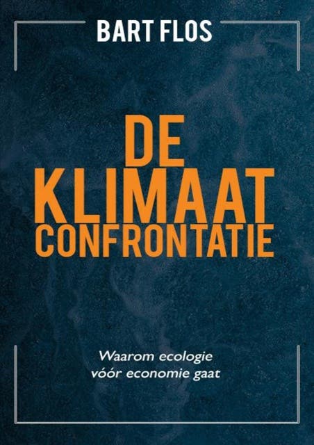 De klimaatconfrontatie: Waarom ecologie vóór economie gaat