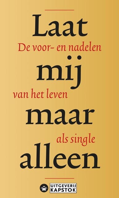 Laat mij maar alleen: De voor- en nadelen van het leven als single