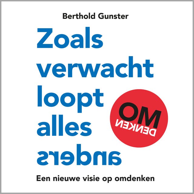 Zoals verwacht loopt alles anders: Een nieuwe visie op omdenken - Voorgelezen door Berthold Gunster