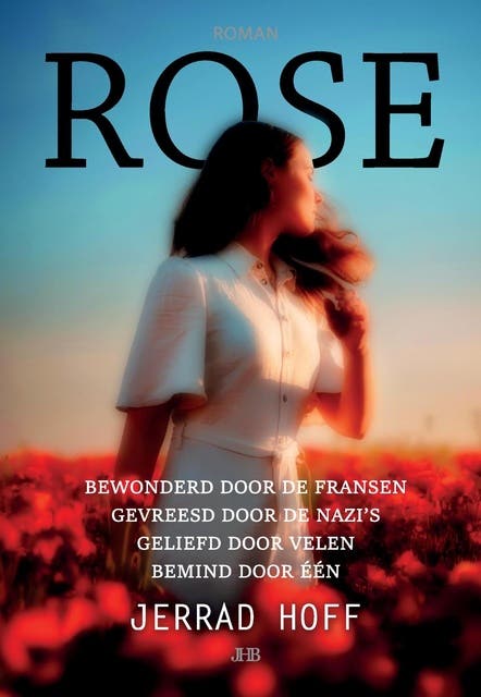 Rose: Bewonderd door de Fransen. Gevreesd door de nazi's. Geliefd door velen. Bemind door één