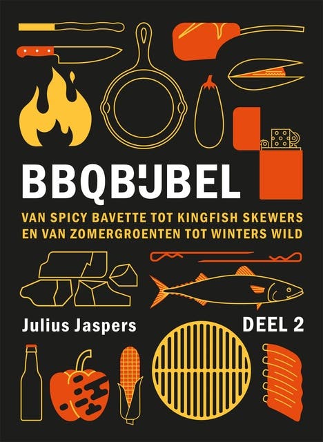 BBQbijbel deel 2: Van spicy bavette tot kingfish skewers en van zomergroenten tot winters wild
