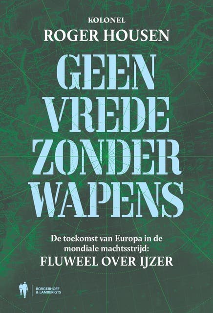 Geen vrede zonder wapens: De toekomst van Europa in de mondiale strijd om de macht: fluweel over ijzer