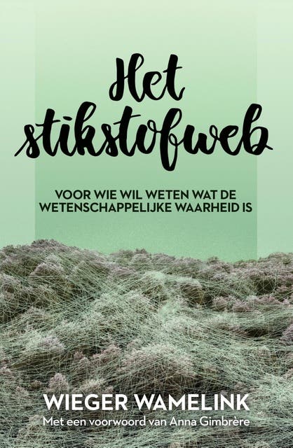 Het stikstofweb: Voor wie wil weten wat de wetenschappelijke waarheid is