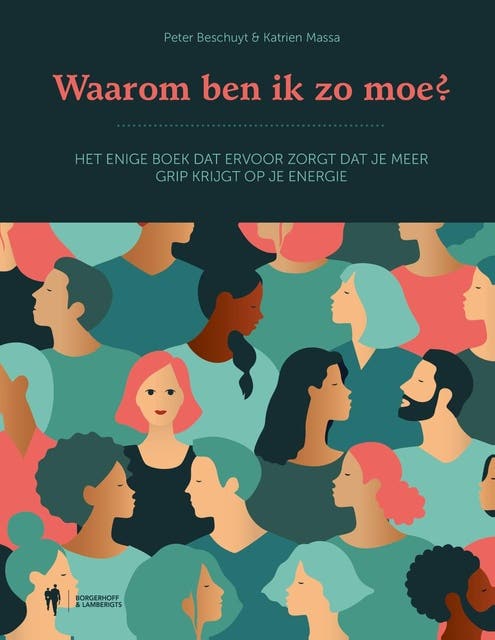 Waarom ben ik zo moe ?: Krijg terug grip op jouw energie