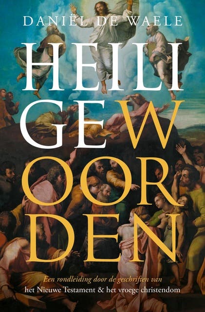 Heilige woorden: Een rondleiding door de geschriften van het Nieuwe Testament