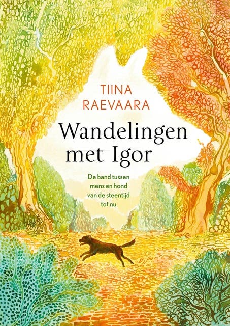 Wandelingen met Igor: De band tussen mens en hond van de steentijd tot nu