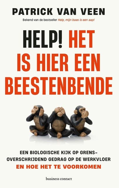 Help! Het is hier een beestenbende: De biologische kijk op grensoverschrijdend gedrag op de werkvloer - en hoe het te voorkomen