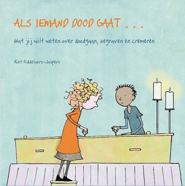 Als iemand dood gaat...: wat jij wilt weten over doodgaan, begraven en cremeren