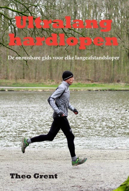 Ultralang hardlopen: De onmisbare gids voor elke langeafstandsloper