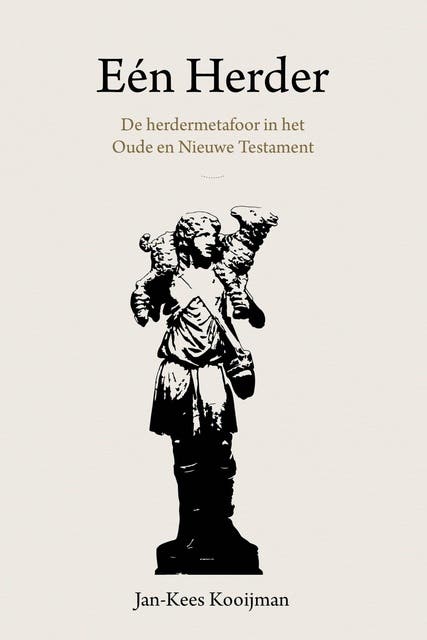 Eén Herder: De herdermetafoor in het Oude en Nieuwe Testament
