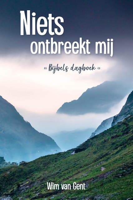 Niets ontbreekt mij: Bijbels dagboek