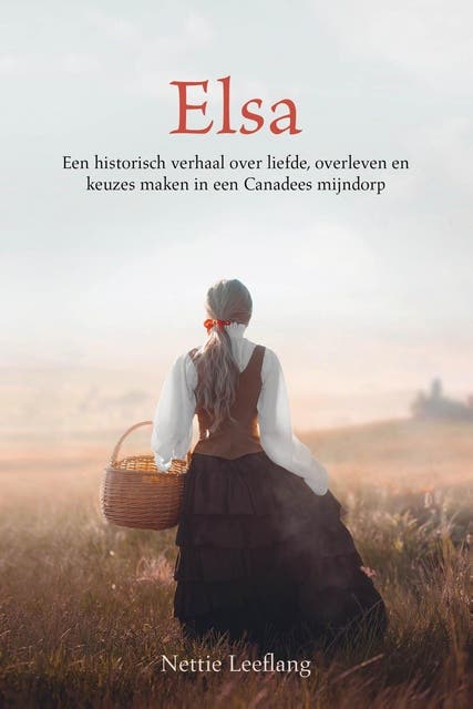 Elsa: Een historisch verhaal over liefde, overleven en keuzes maken in een Canadees mijndorp