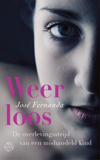 Weerloos: de overlevingsstrijd van een mishandeld kind