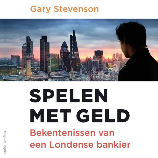 Spelen met geld: Bekentenissen van een Londense bankier