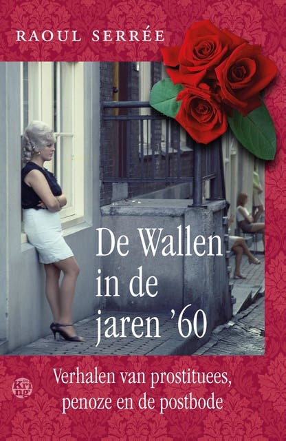 De Wallen in de jaren '60: verhalen van prostituees, penoze en de postbode