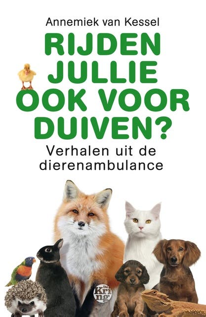 Rijden jullie ook voor duiven?: Verhalen uit de dierenambulance