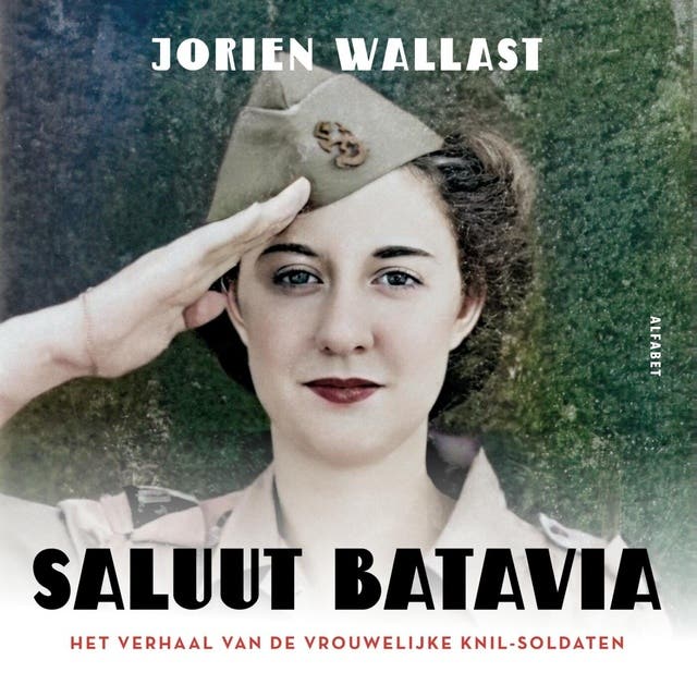 Saluut Batavia: Het verhaal van de vrouwelijke KNIL-soldaten