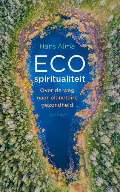 Ecospiritualiteit: Over de weg naar planetaire gezondheid