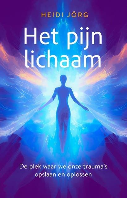 Het pijnlichaam: De plek waar we onze trauma's opslaan en oplossen