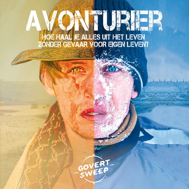 Avonturier: Hoe haal je alles uit het leven zonder gevaar voor eigen leven?