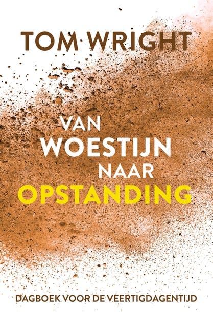 Van woestijn naar opstanding: Dagboek voor de veertigdagentijd