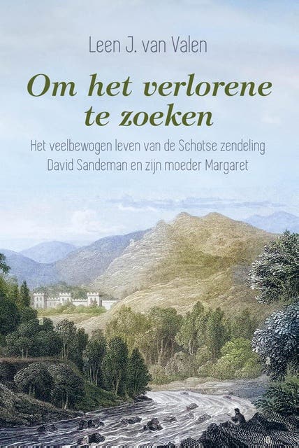 Om het verlorene te zoeken: Het veelbewogen leven van de Schotse zendeling David Sandeman en zijn moeder Margaret