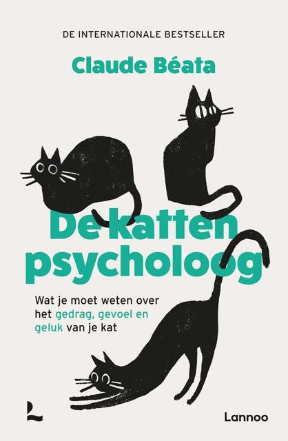 De kattenpsycholoog: Wat je moet weten over het gedrag, gevoel en geluk van je kat